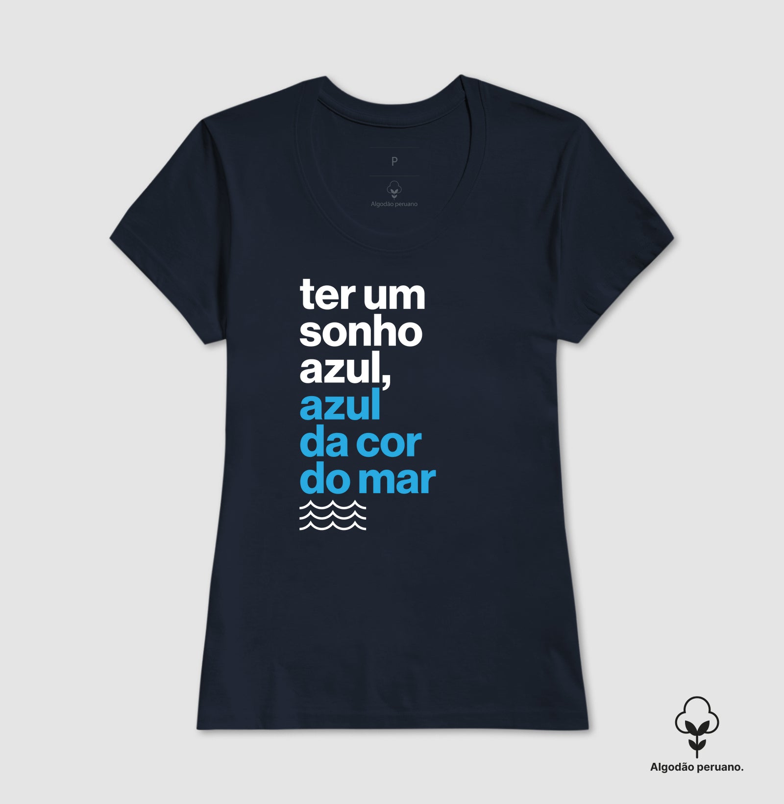 Camiseta Algodão Peruano - Ter Um Sonho Azul...