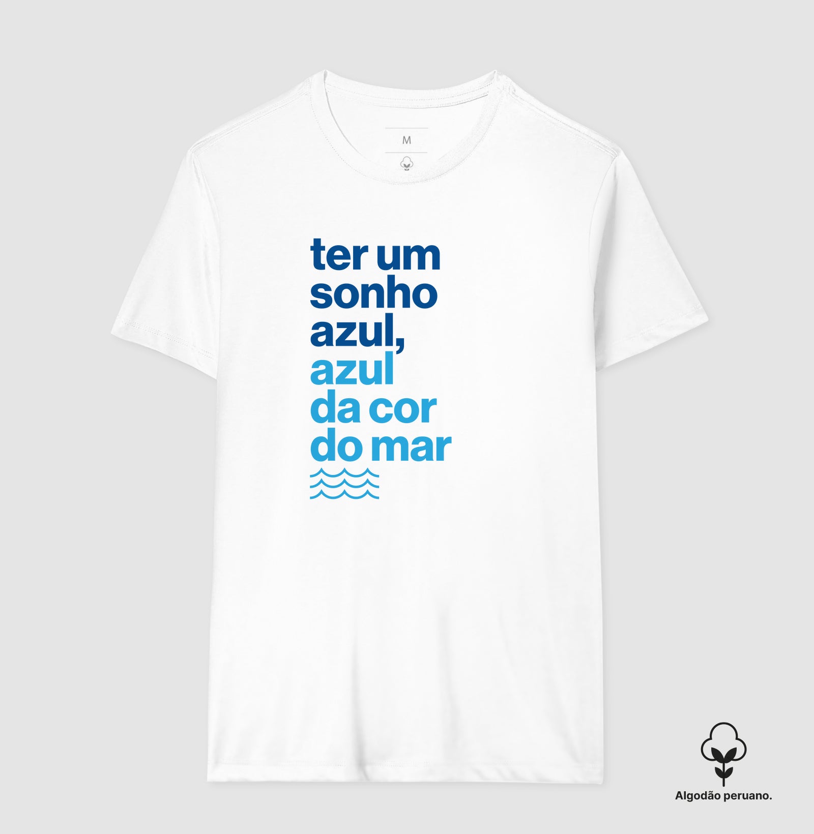 Camiseta Algodão Peruano - Ter Um Sonho Azul...