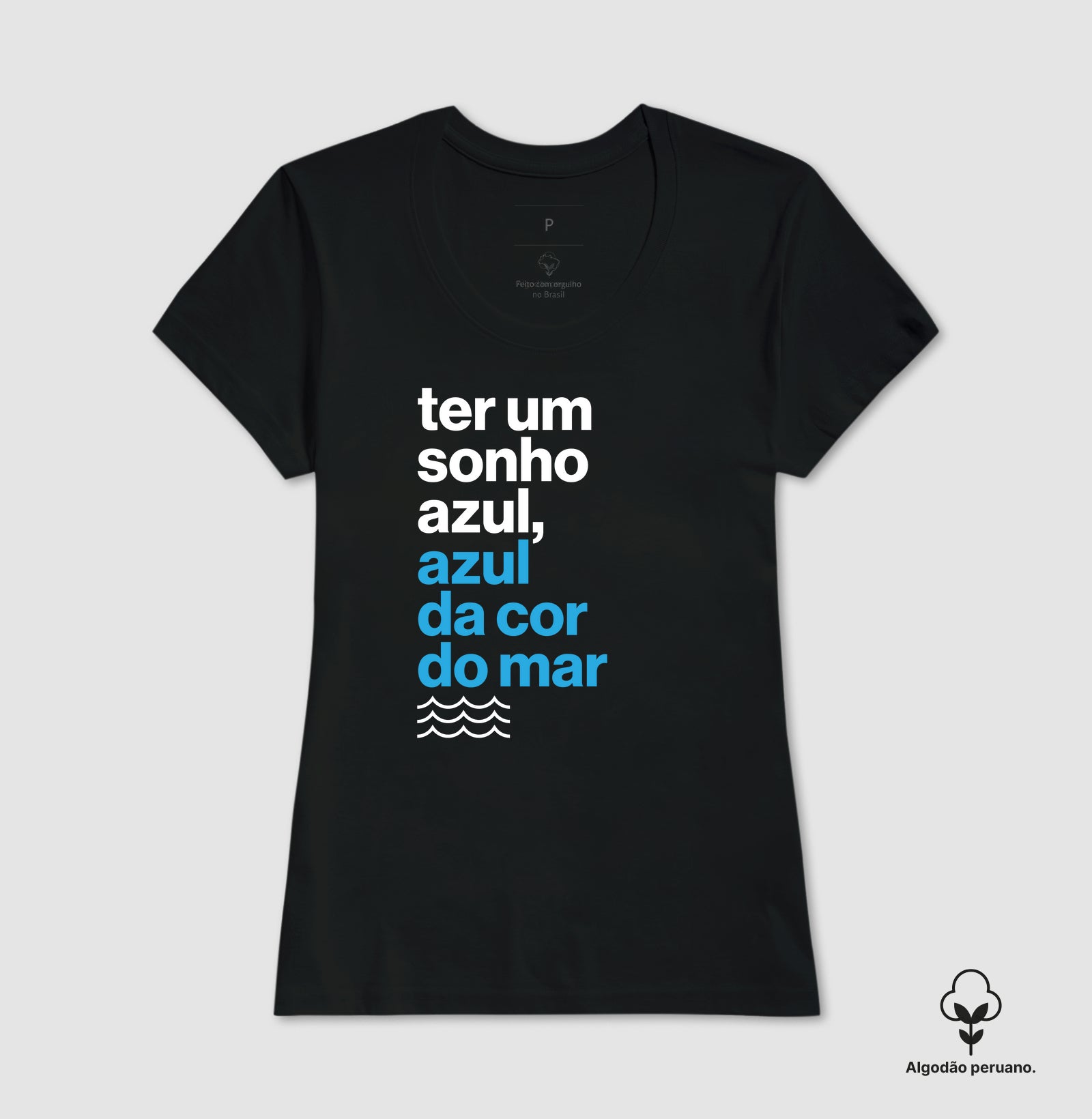 Camiseta Algodão Peruano - Ter Um Sonho Azul...