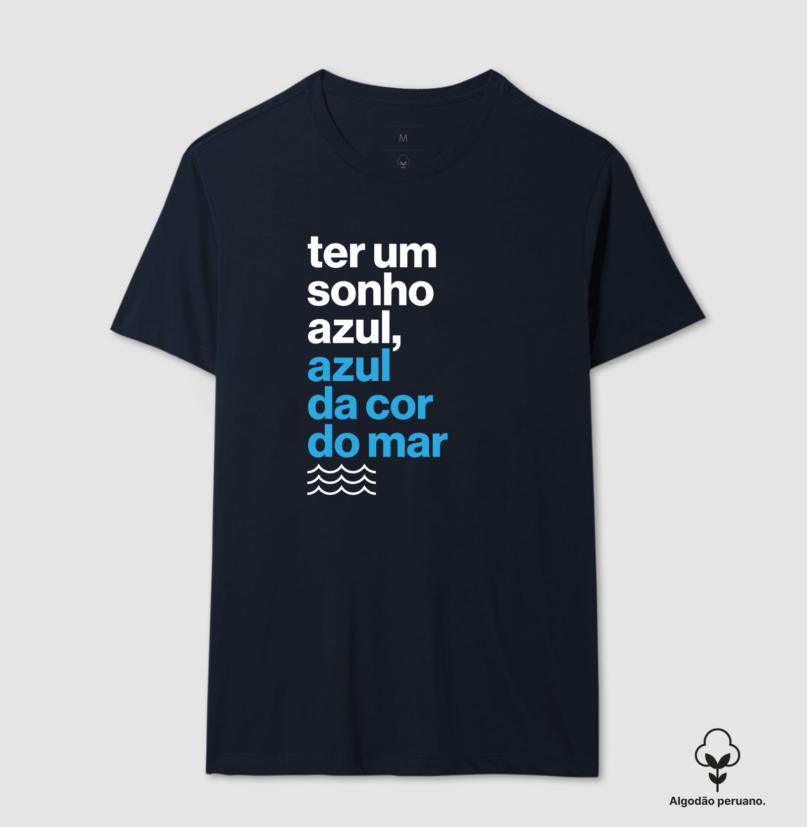 Camiseta Algodão Peruano - Ter Um Sonho Azul...