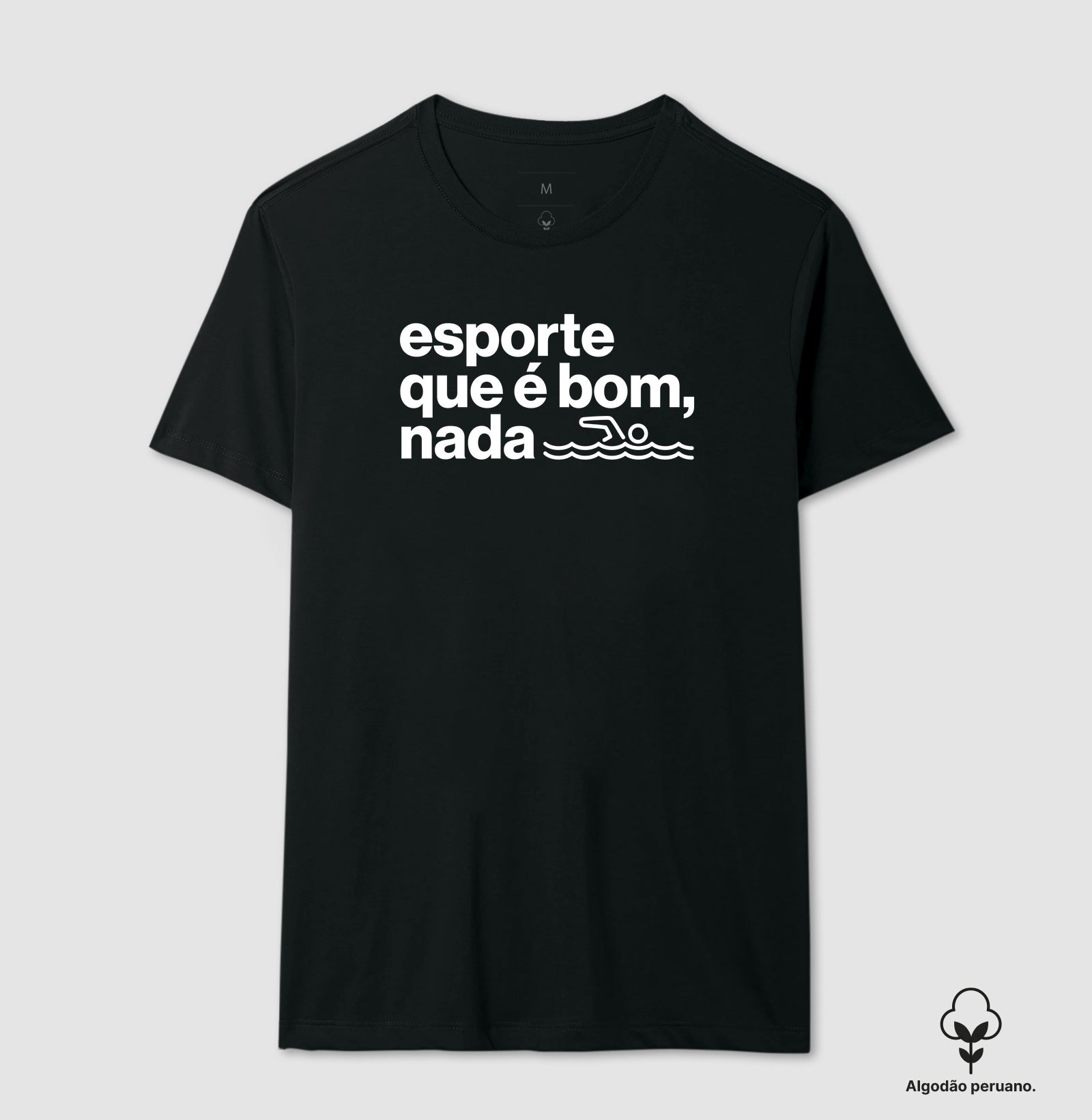 Camiseta Algodão Peruano - Esporte que É Bom, Nada