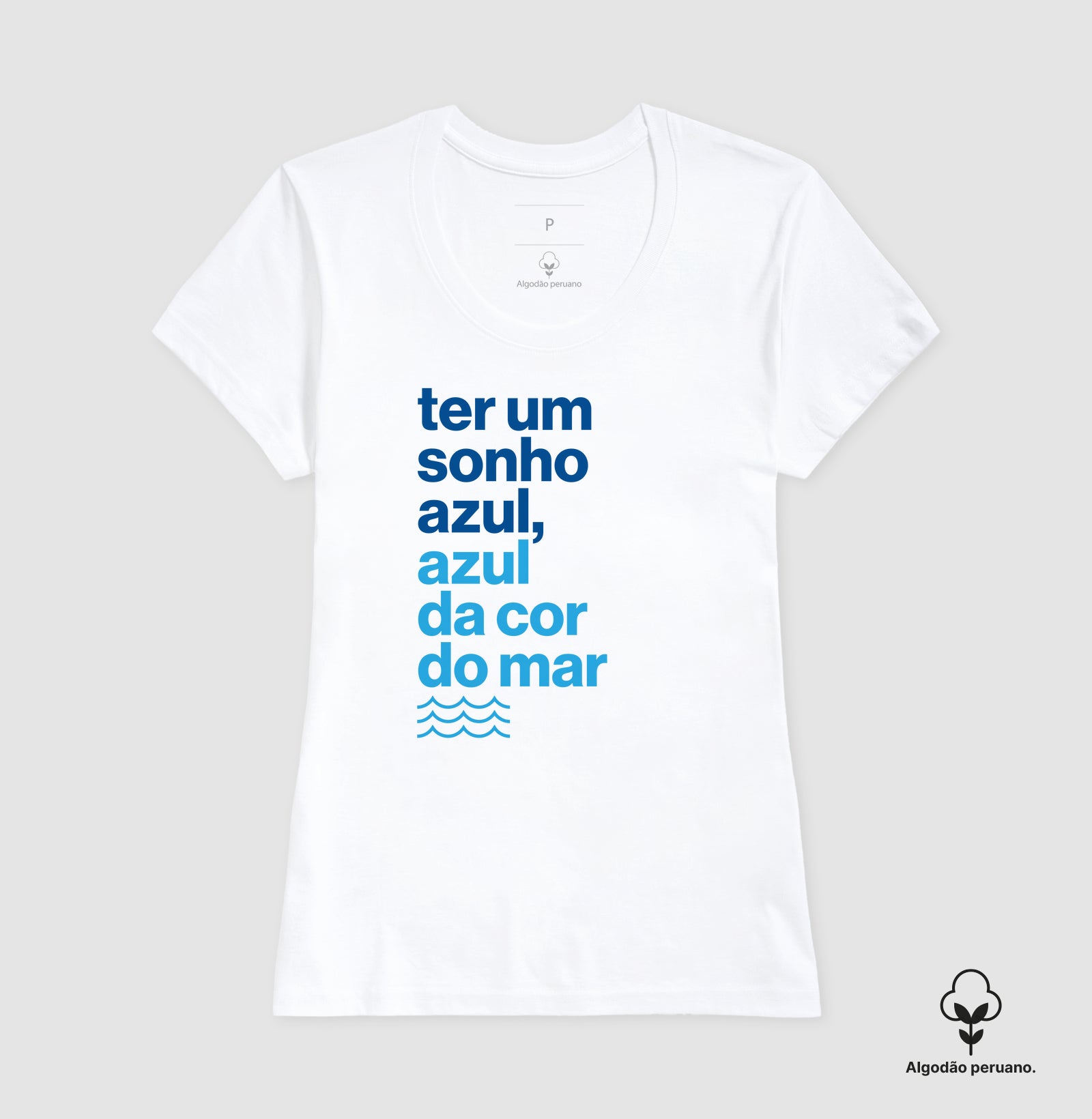 Camiseta Algodão Peruano - Ter Um Sonho Azul...