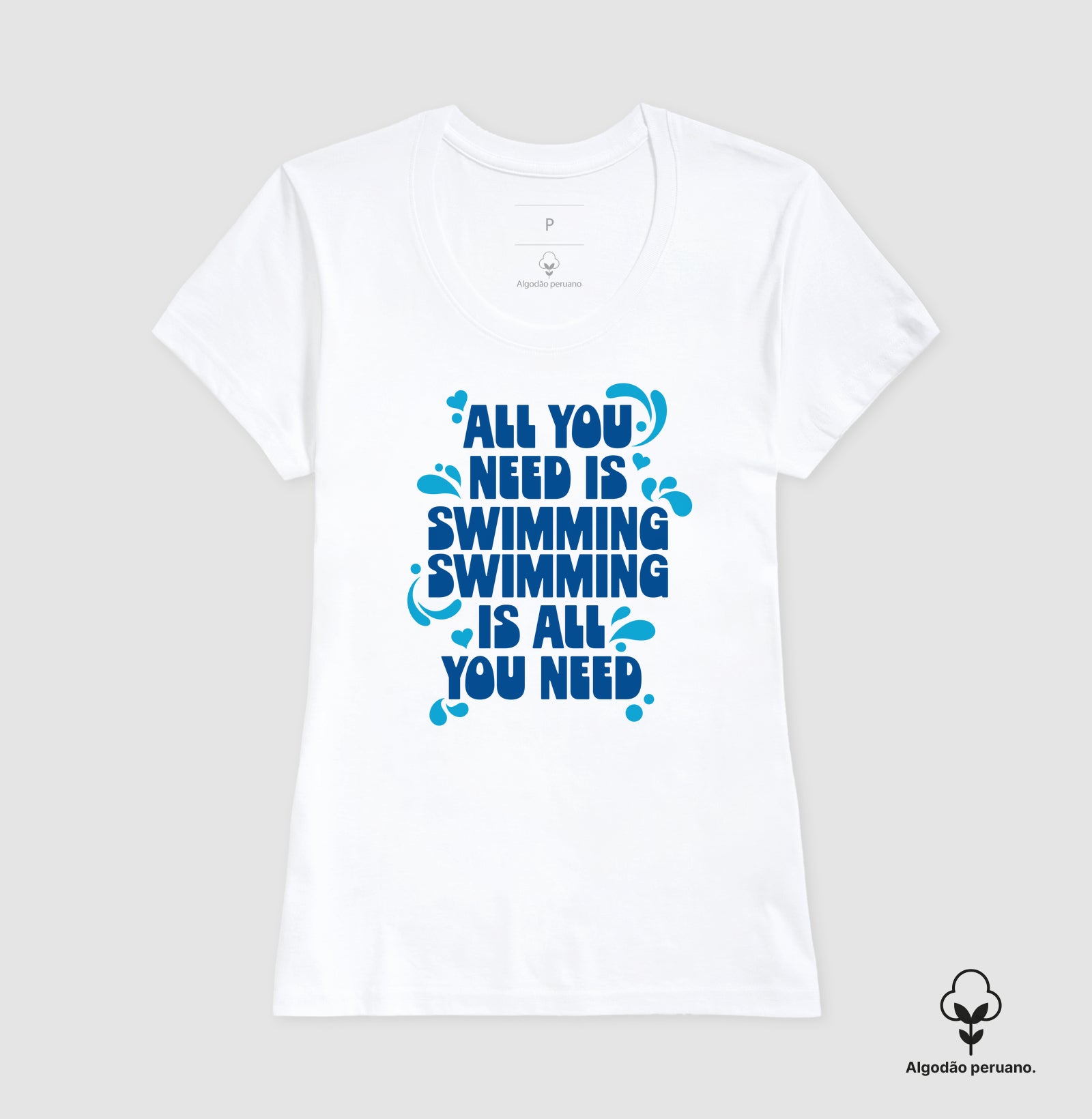 Camiseta Algodão Peruano - All You Need Is Swimming