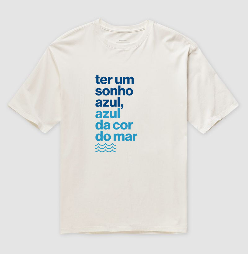 Camiseta Oversized - Ter Um Sonho Azul...