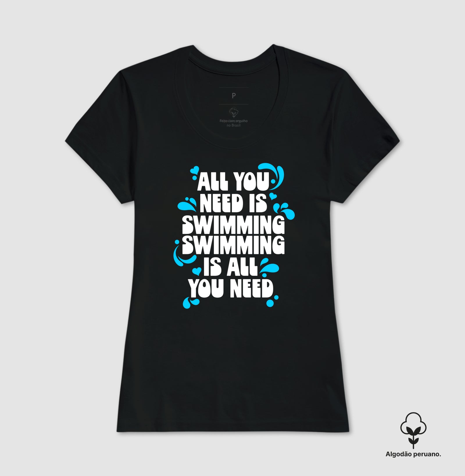 Camiseta Algodão Peruano - All You Need Is Swimming