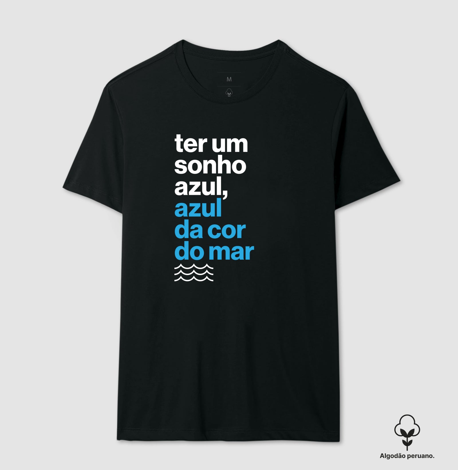 Camiseta Algodão Peruano - Ter Um Sonho Azul...