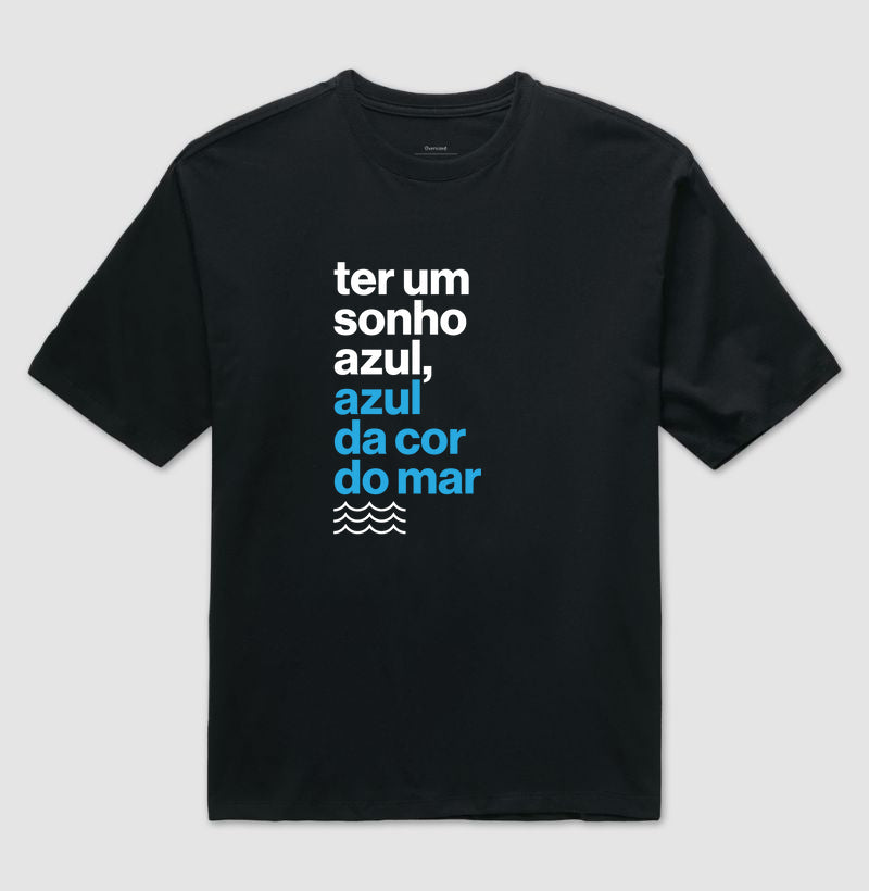 Camiseta Oversized - Ter Um Sonho Azul...