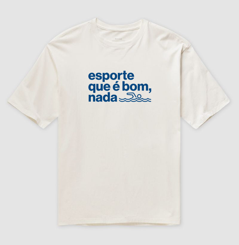 Camiseta Oversized - Esporte que É Bom, Nada