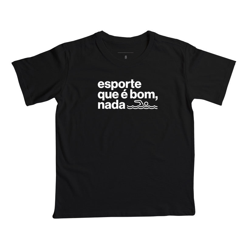 Camiseta Infantil - Esporte que É Bom, Nada