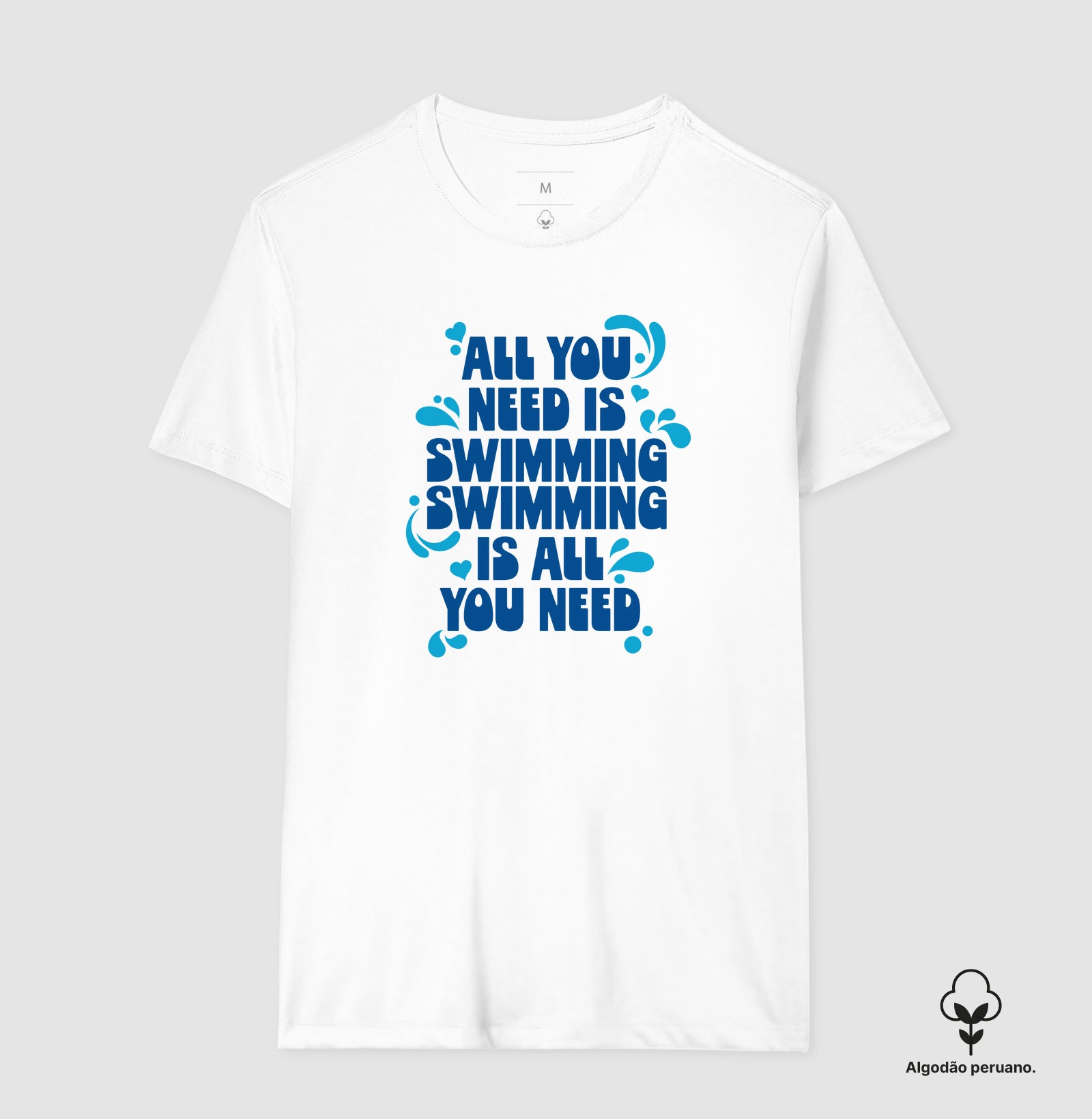 Camiseta Algodão Peruano - All You Need Is Swimming